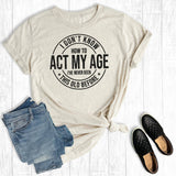Funny Graphic Tee -  Act My Age - Cream - Plus