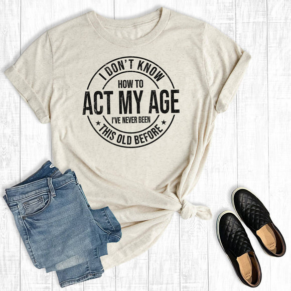 Funny Graphic Tee -  Act My Age - Cream - Plus