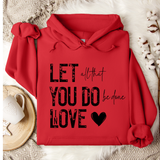Let Everything You Do Be Done In Love Hoodie - Plus