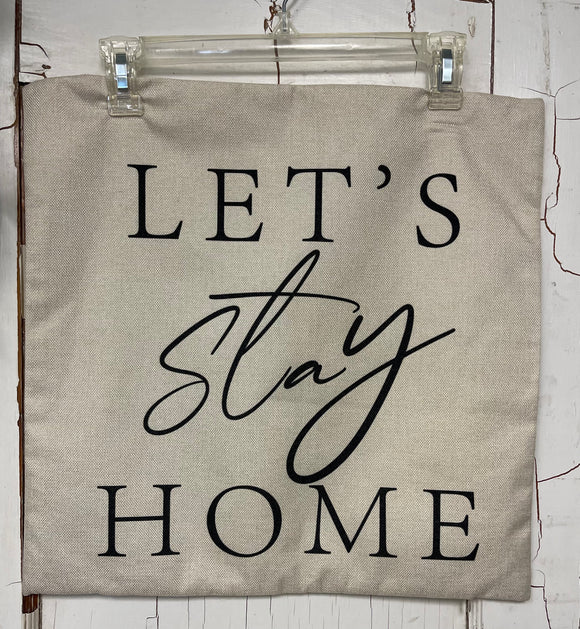 Lets Stay Home Pillow