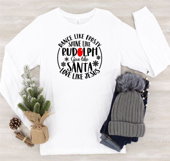 Dance Like Frosty Shine Like Rudolph LS Crew Tee
